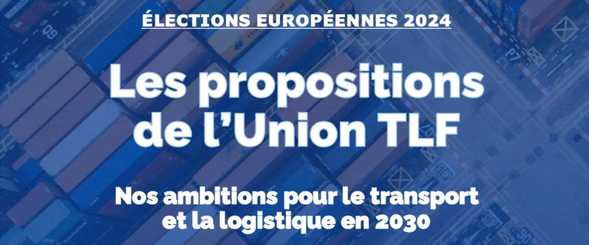 ÉLECTIONS EUROPÉENNES 2024 : les propositions de l'Union TLF !